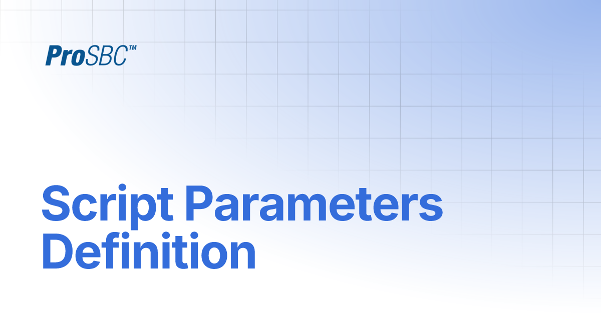 Script Parameters Definition | ProSBC Documentation